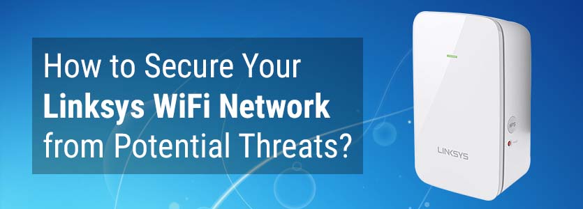 How to Secure Linksys WiFi Network from Potential Threats