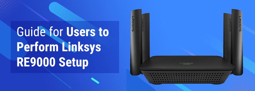 Guide for Users to Perform Linksys RE9000 Setup