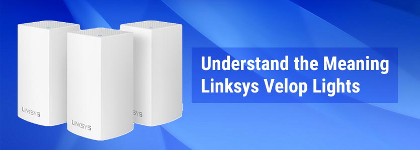 Understand the Meaning Linksys Velop Lights
