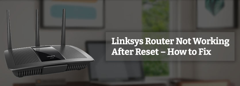 Linksys Router Not Working After Reset